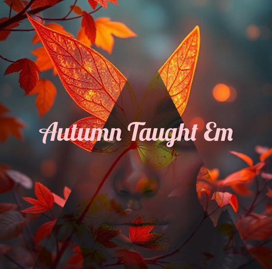 Autumn Taught Em (Pre-Order)
